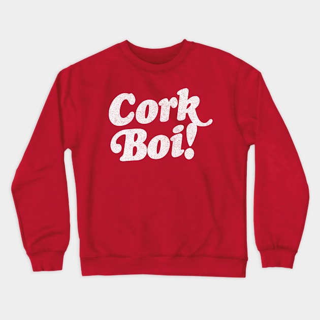 Cork Boi / Retro Style Typography Apparel Crewneck Sweatshirt by feck!